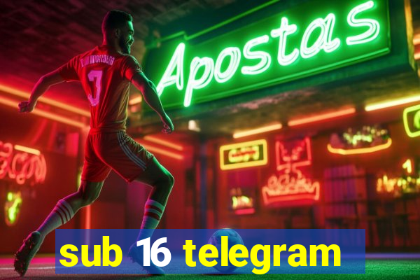 sub 16 telegram